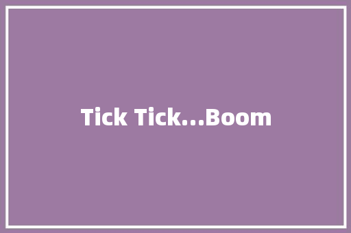 Tick Tick…Boom