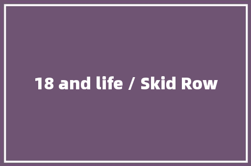 18 and life / Skid Row