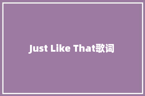 Just Like That歌词