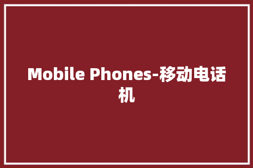 Mobile Phones-移动电话机