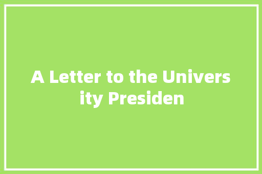 A Letter to the University Presiden