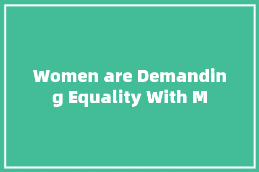 Women are Demanding Equality With M