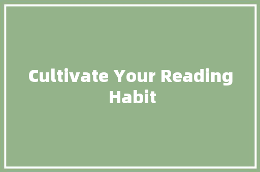 Cultivate Your Reading Habit