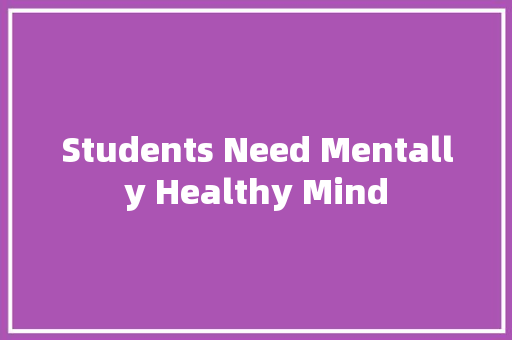 Students Need Mentally Healthy Mind