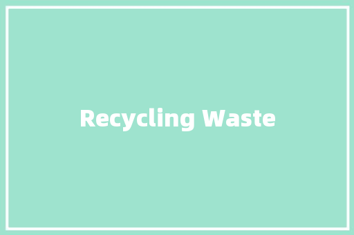 Recycling Waste