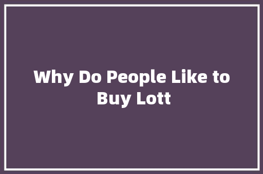 Why Do People Like to Buy Lott