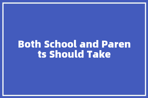 Both School and Parents Should Take