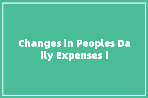 Changes in Peoples Daily Expenses i
