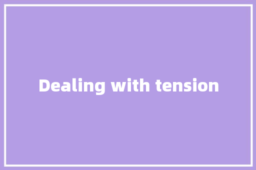 Dealing with tension