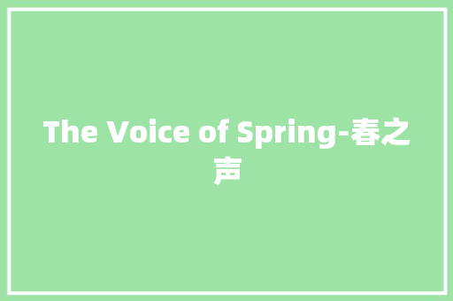 The Voice of Spring-春之声