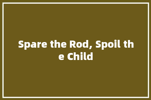 Spare the Rod, Spoil the Child