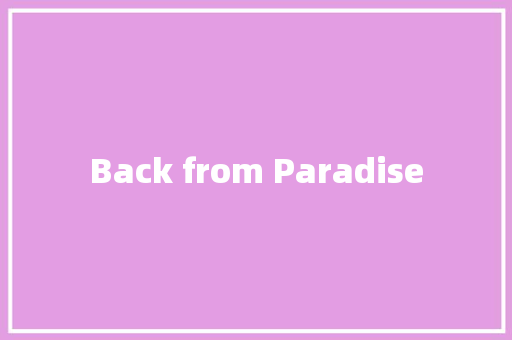 Back from Paradise 知识百科