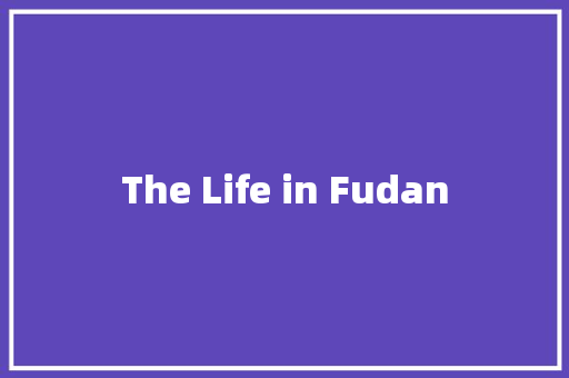 The Life in Fudan