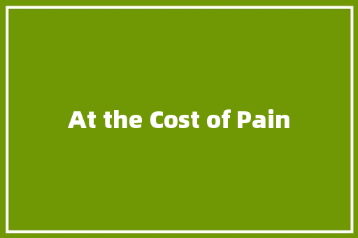 At the Cost of Pain