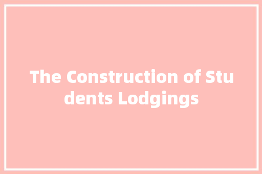 The Construction of Students Lodgings