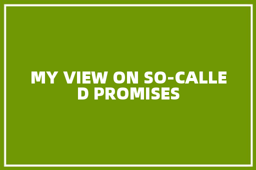 MY VIEW ON SO-CALLED PROMISES 知识百科