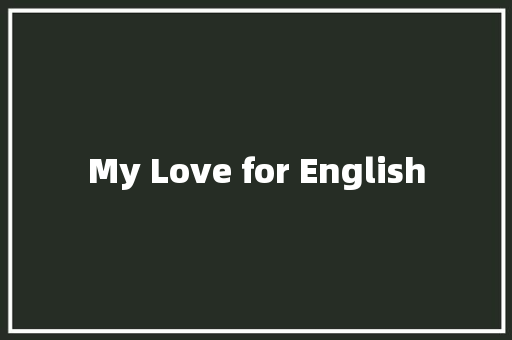 My Love for English