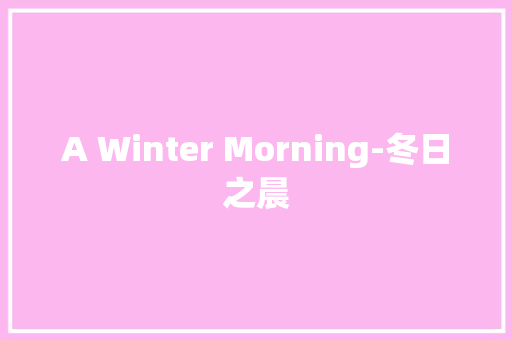 A Winter Morning-冬日之晨