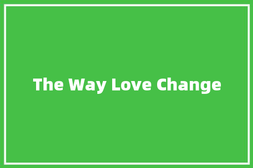 The Way Love Change