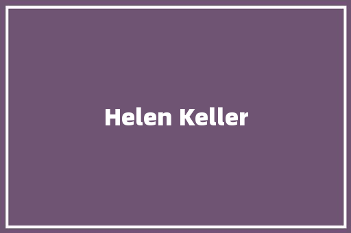 Helen Keller 知识百科