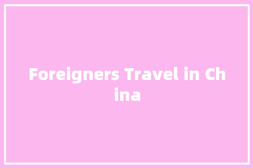 Foreigners Travel in China
