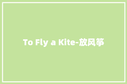 To Fly a Kite-放风筝