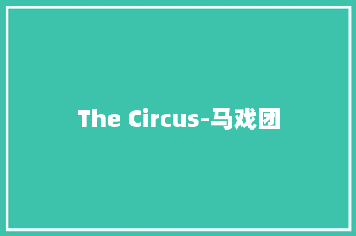 The Circus-马戏团