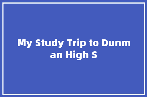 My Study Trip to Dunman High S