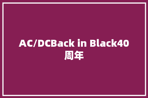 AC/DCBack in Black40周年