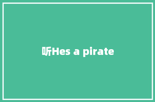 听Hes a pirate