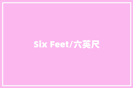Six Feet/六英尺