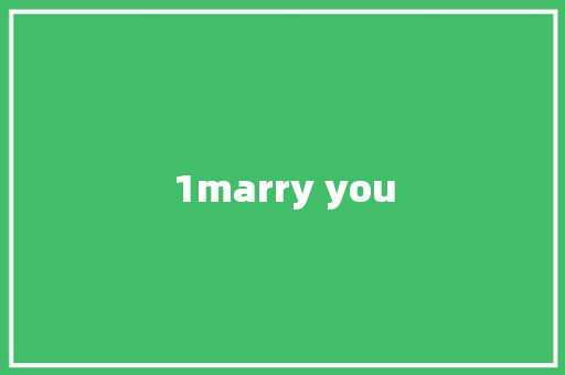 1marry you