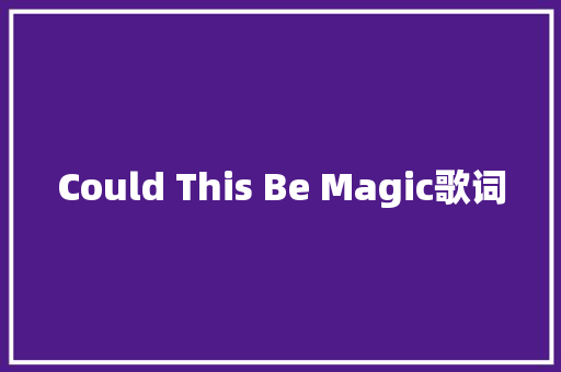 Could This Be Magic歌词