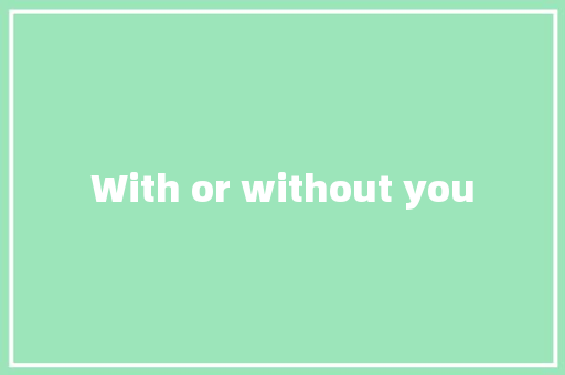 With or without you